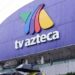 TV Azteca busca recuperar estabilidad financiera con el inicio de su concurso mercantil